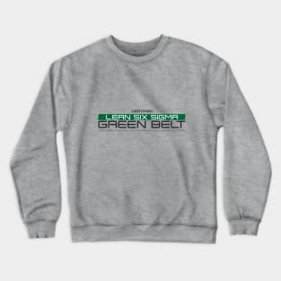 Certified Lean Six Sigma Green Belt Crewneck Sweatshirt